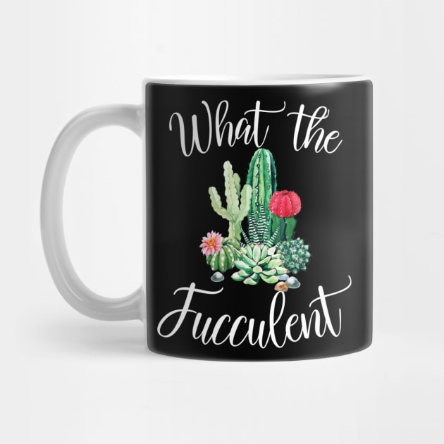 What the Fucculent Cactus Succulents Plants Gardening Gift by nicholsoncarson4